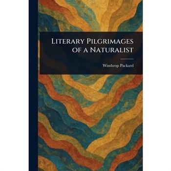 Literary Pilgrimages of a Naturalist