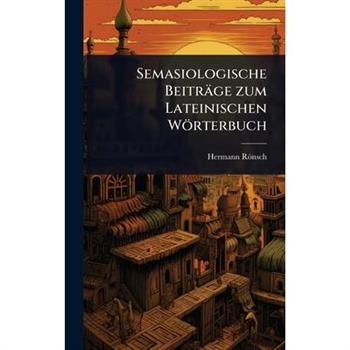 Semasiologische Beitr瓣ge zum Lateinischen W繹rterbuch