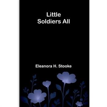 Little soldiers all