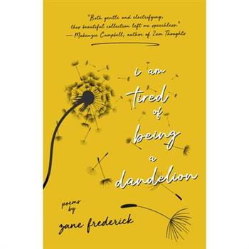 I Am Tired of Being a Dandelion