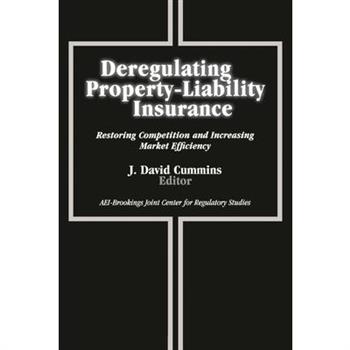 Deregulating Property-Liability Insurance