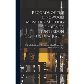 Records of the Kingwood Monthly Meeting of Friends, Hunterdon County, New Jersey