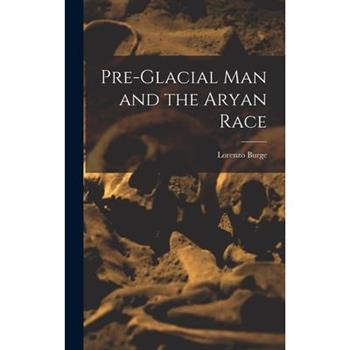 Pre-Glacial man and the Aryan Race