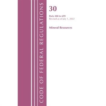 Code of Federal Regulations, Title 30 Mineral Resources 200-699, Revised as of July 1, 2022