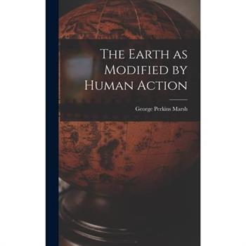 The Earth as Modified by Human Action
