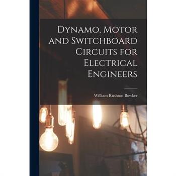 Dynamo, Motor and Switchboard Circuits for Electrical Engineers