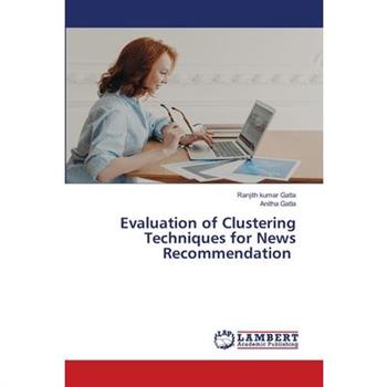 Evaluation of Clustering Techniques for News Recommendation