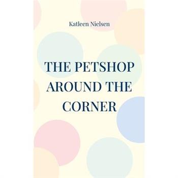 The petshop around the corner