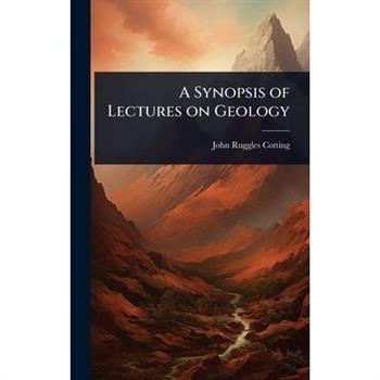 A Synopsis of Lectures on Geology