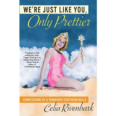 We're Just Like You, Only Prettier