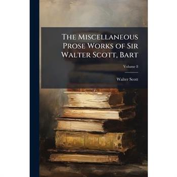 The Miscellaneous Prose Works of Sir Walter Scott, Bart, Volume 8
