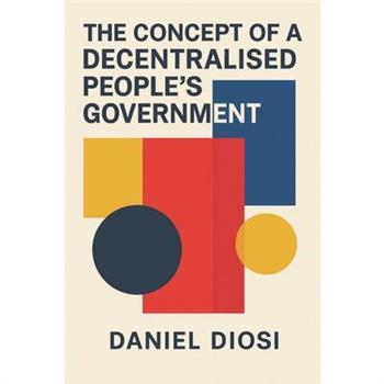 The Concept of a Decentralised People's Government