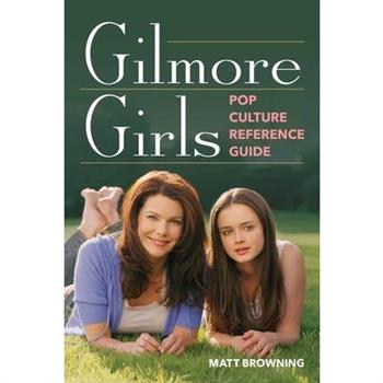 Gilmore Girls Pop Culture Reference Guide