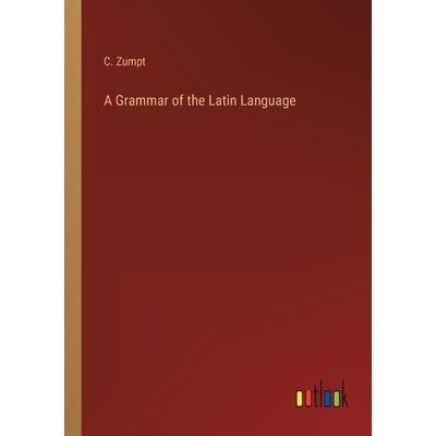 A Grammar of the Latin Language