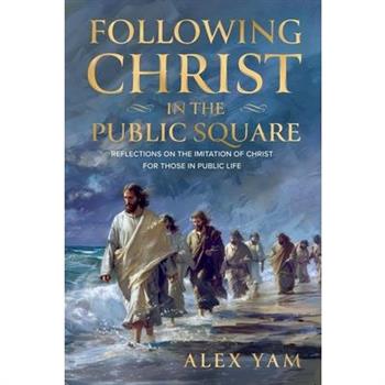 Following Christ in the Public Square