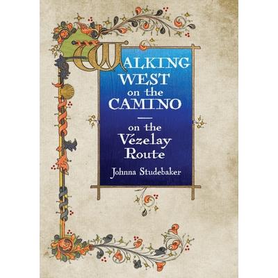 Walking West on the Camino--on the Vezelay Route