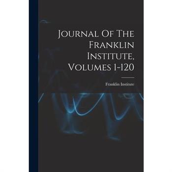Journal Of The Franklin Institute, Volumes 1-120