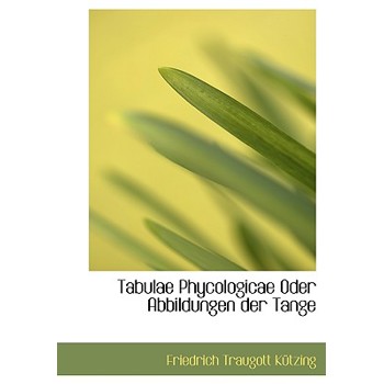 Tabulae Phycologicae Oder Abbildungen Der Tange