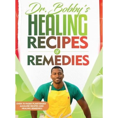 Dr. Bobby’s Recipes and Remedies