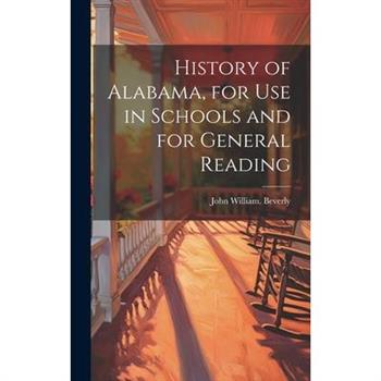 History of Alabama, for use in Schools and for General Reading