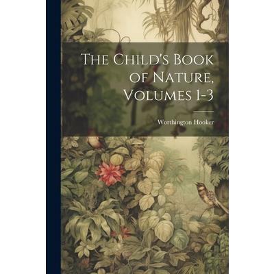 The Child's Book of Nature, Volumes 1-3