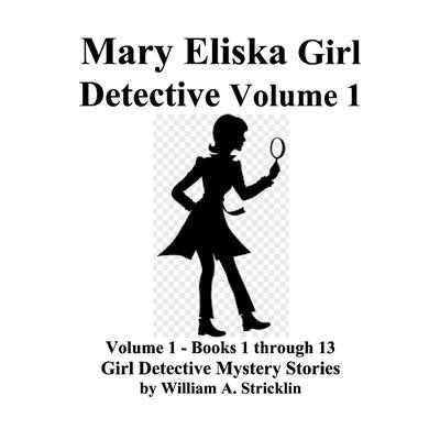 Mary Eliska Girl Detective Volume 1 Books 1 to 13, 1