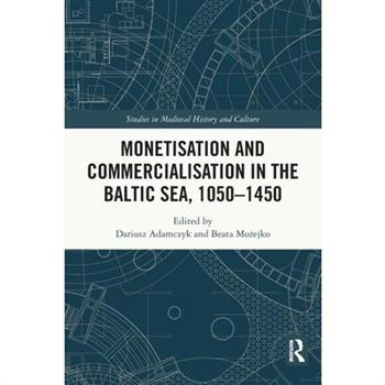 Monetisation and Commercialisation in the Baltic Sea, 1050-1450