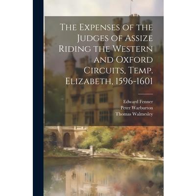 The Expenses of the Judges of Assize Riding the Western and Oxford Circuits, Temp. Elizabeth, 1596-1601