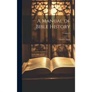 A Manual of Bible History; Volume 2