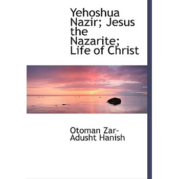 Yehoshua Nazir; Jesus the Nazarite; Life of Christ