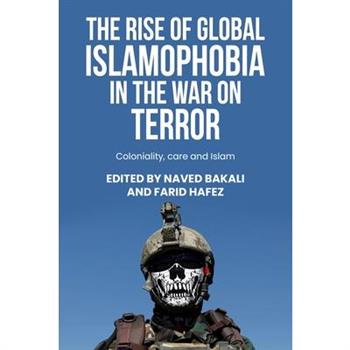 The Rise of Global Islamophobia in the War on Terror
