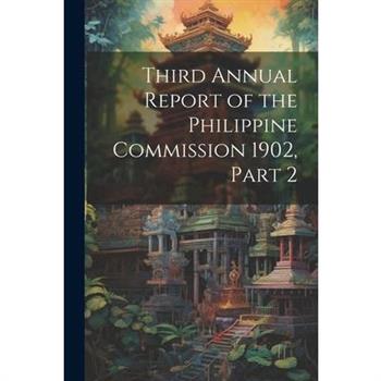 Third Annual Report of the Philippine Commission 1902, Part 2