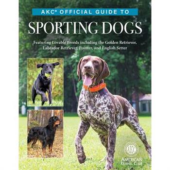 Akc Official Guide to Sporting Dogs