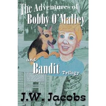 The Adventures of Bobby O’Malley and Bandit - Trilogy
