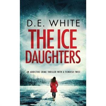 THE ICE DAUGHTERS an addictive crime thriller with a fiendish twist