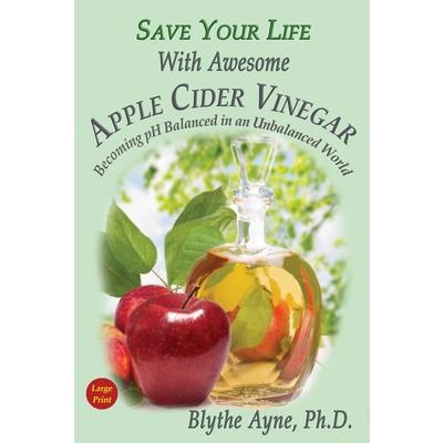 Save Your Life With Awesome Apple Cider Vinegar