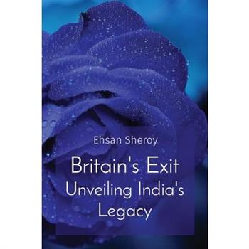 Britain’s Exit Unveiling India’s Legacy