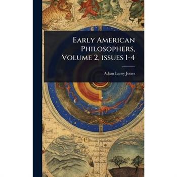 Early American Philosophers, Volume 2, issues 1-4