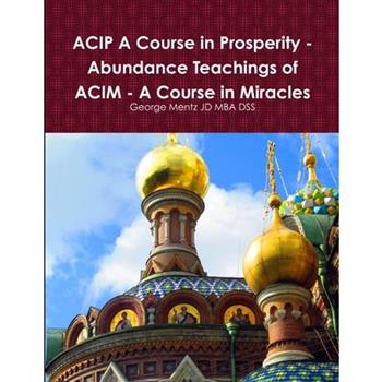ACIP A Course in Prosperity - Abundance Teachings of ACIM - A Course in Miracles