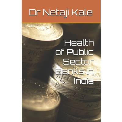 Health of Public Sector Banks in India Health of Public Sector Banks in India