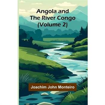 Angola and the River Congo (Volume 2)