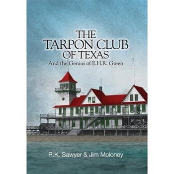 The Tarpon Club of Texas And the Genius of E.H.R Green