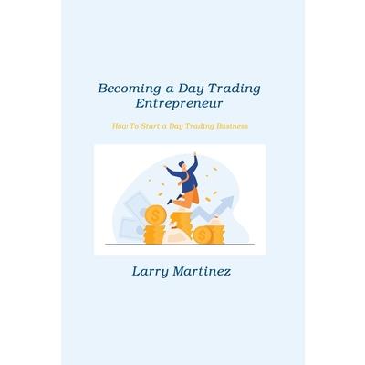 Becoming a Day Trading Entrepreneur