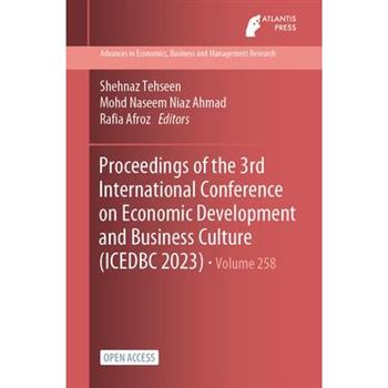 Proceedings of the 3rd International Conference on Economic Development and Business Culture (ICEDBC 2023)