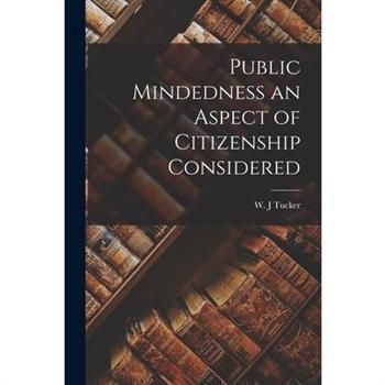 Public Mindedness an Aspect of Citizenship Considered