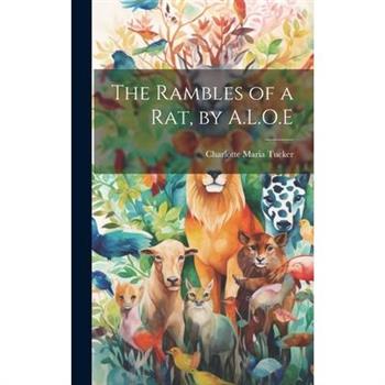 The Rambles of a Rat, by A.L.O.E