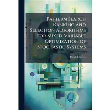 Pattern Search Ranking and Selection Algorithms for Mixed-Variable Optimization of Stochastic Systems