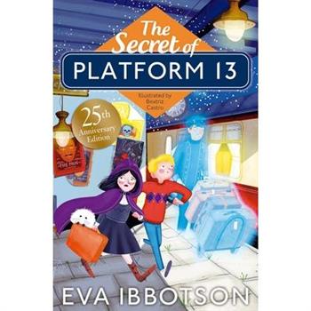 The Secret of Platform 13: 25th Anniversary Illustrated Edition
