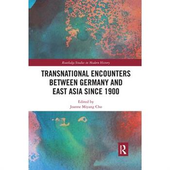 Transnational Encounters Between Germany and East Asia Since 1900