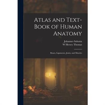 Atlas and Text-Book of Human Anatomy